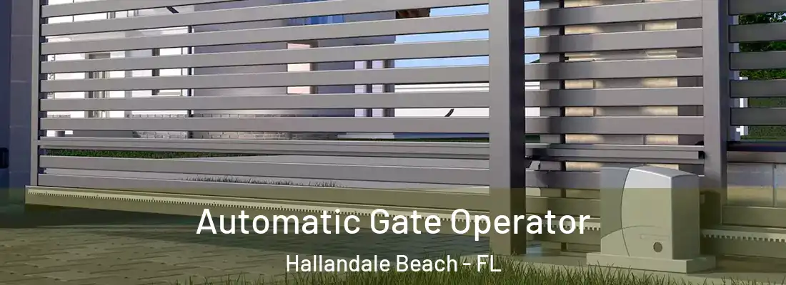 Automatic Gate Operator Hallandale Beach - FL