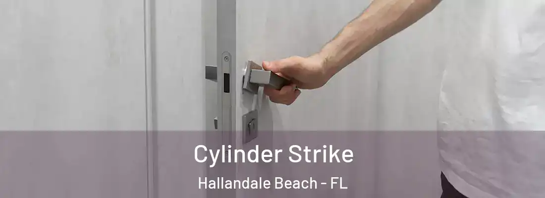 Cylinder Strike Hallandale Beach - FL
