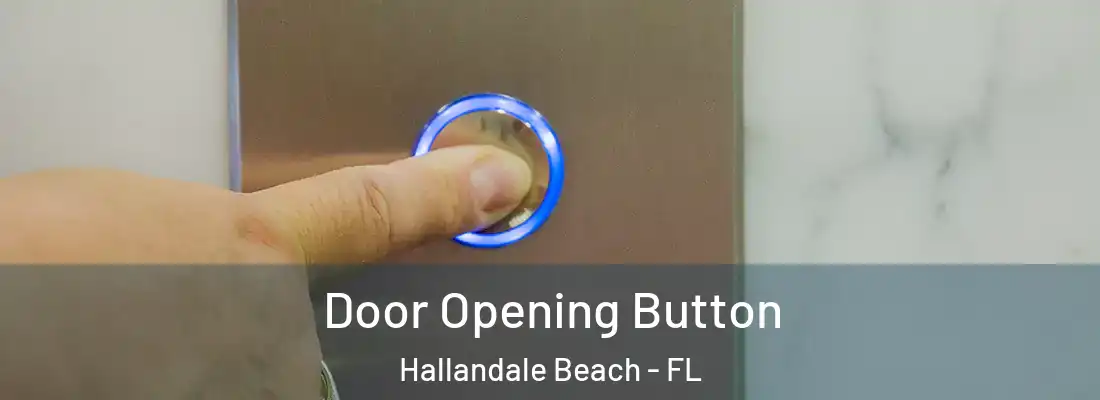 Door Opening Button Hallandale Beach - FL