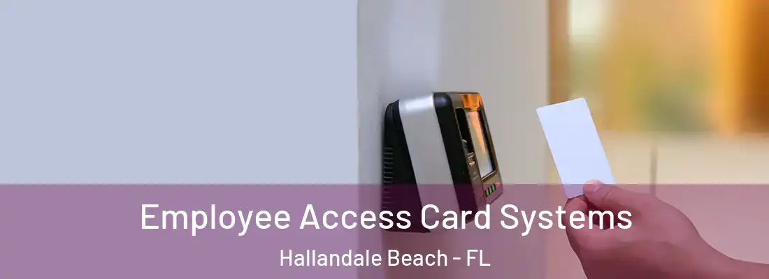 Employee Access Card Systems Hallandale Beach - FL
