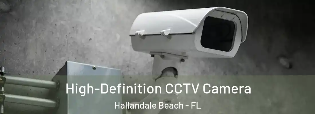 High-Definition CCTV Camera Hallandale Beach - FL