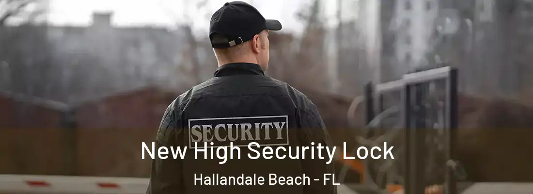 New High Security Lock Hallandale Beach - FL