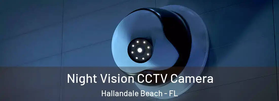 Night Vision CCTV Camera Hallandale Beach - FL