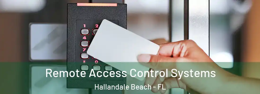 Remote Access Control Systems Hallandale Beach - FL