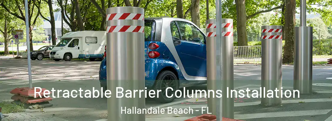 Retractable Barrier Columns Installation Hallandale Beach - FL
