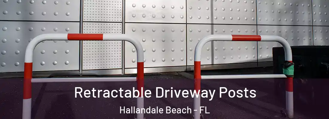 Retractable Driveway Posts Hallandale Beach - FL