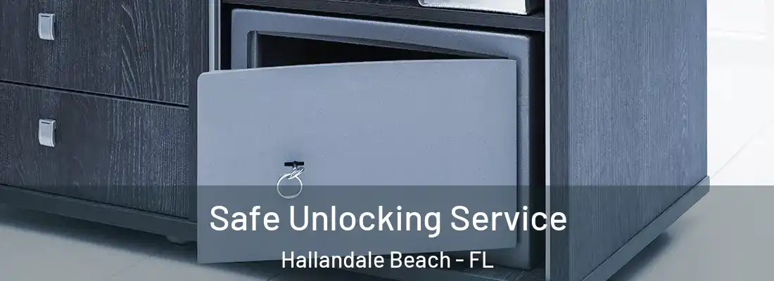 Safe Unlocking Service Hallandale Beach - FL