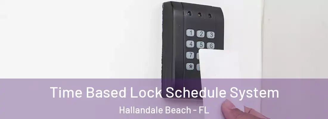 Time Based Lock Schedule System Hallandale Beach - FL