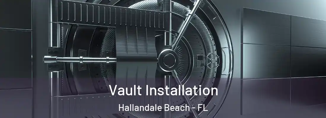 Vault Installation Hallandale Beach - FL